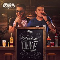 Lucca e Roberto – Bebendo de Leve
