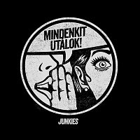Junkies – Mindenkit utálok