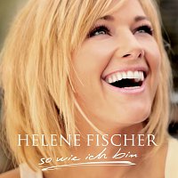 Helene Fischer – So Wie Ich Bin
