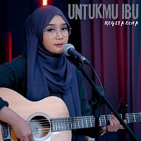 Regita Echa – Untukmu Ibu