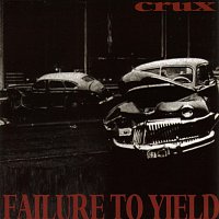 Crux – Failure To Yield