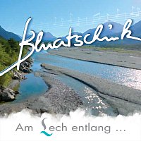 Bluatschink – Am Lech Entlang
