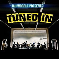 Jah Wobble & Tuned In – Tuned In