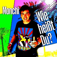 Monchi – Wie heisst du?