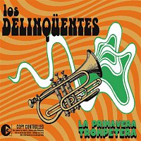 Los Delinquentes – La Primavera Trompetera