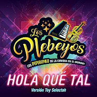 Los Plebeyos – Hola Qué Tal [Versión Toy Selectah]