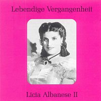 Licia Albanese – Lebendige Vergangenheit - Licia Albanese (Vol.2)