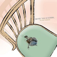 Peter Farnan – Maybe This Is Normal