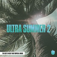 Various  Artists – Ultra Summer 2 (The Best In Deep and Tropical House)