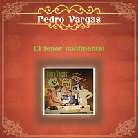Pedro Vargas – El Tenor Continental