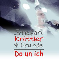 Stefan Knittler & Frunde – Do Un Ich