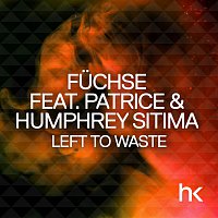 Fuchse, Patrice, Humphrey Sitima – Left To Waste (Remixes)