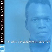 Barrington Levy – Too Experienced - The Best of Barrington Levy