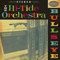 The Hi-Tide Orchestra – Bullseye!