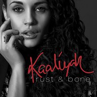Kaaliyah – Rust & Bone