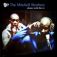 The Mitchell Brothers – Alone With The TV