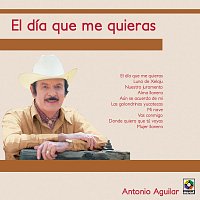 Antonio Aguilar – El Día Que Me Quieras