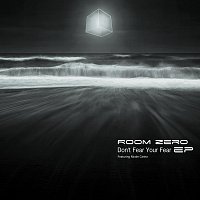 Room Zero – Don’t Fear Your Fear