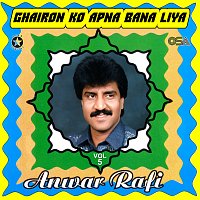 Anwar Rafi – Tu Ghairon Ko Apna Bana Liya, Vol. 5
