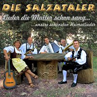 Die Salzataler – Lieder die Mutter schon sang - Unsere schonsten Heimatlieder