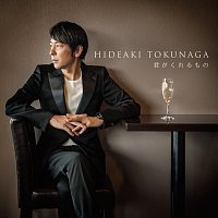 Hideaki Tokunaga – Kimiga Kurerumono
