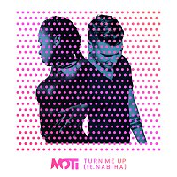 MOTi, Nabiha – Turn Me Up