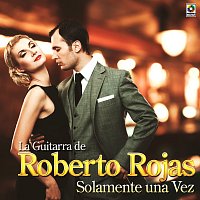 Roberto Rojas – Solamente Una Vez