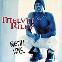Melvin Riley – Ghetto Love