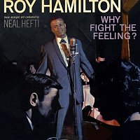 Roy Hamilton – Why Fight the Feeling?