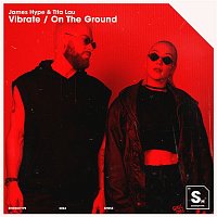 James Hype & Tita Lau – Vibrate / On The Ground (EP)