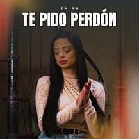 Zaira – Te Pido Perdón