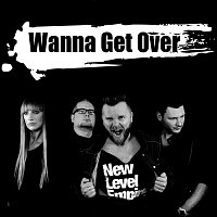 New Level Empire – Wanna Get Over