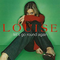 Louise – Let's Go Round Again