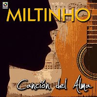 Miltinho – Canción Del Alma