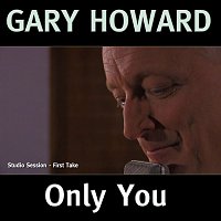 Gary Howard – Only You