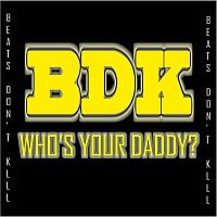 BDK (Beats don't kill) – Who's Your Daddy?