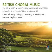 Michael Leighton Jones, The Choir of Trinity College, Melbourne – British Choral Music