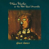 Robbie Robertson & The Red Road Ensemble – Ghost Dance