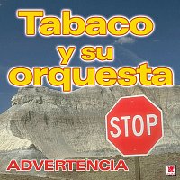 Tabaco Y Su Orquesta – Advertencia
