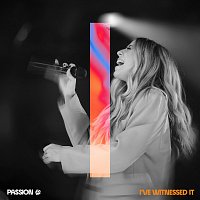 Passion, Melodie Malone – I've Witnessed It [Live From Passion 2023]