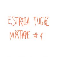 Estrella Fugaz – Mixtape #1