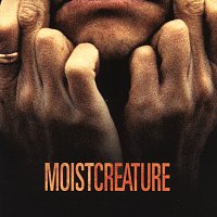 Moist – Creature