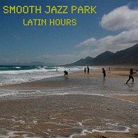 Smooth Jazz Park – Latin Hours