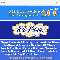 101 Strings Orchestra – Million Seller Hit Songs of the 40s (Remastered from the Original Master Tapes)