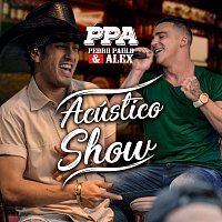 Pedro Paulo & Alex – Acústico Show PPA [Acústico / Ao Vivo]