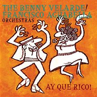 Benny Velarde Orchestra, Francisco Aguabella Orchestra – Ay Que Rico!