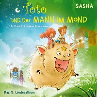 Sasha – Toto und der Mann im Mond 2 - Aufbruch in neue Abenteuer - Das Liederalbum