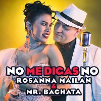 Rosanna Mailan, Mr. Bachata – No Me Digas No