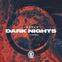 Jagger, 5lowers – Dark Nights