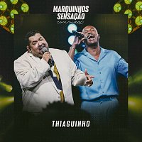 Marquinhos Sensacao, Thiaguinho – Marquinhos Sensacao Convida Thiaguinho [Ao Vivo]
